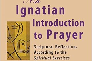 An Ignatian Introduction to Prayer